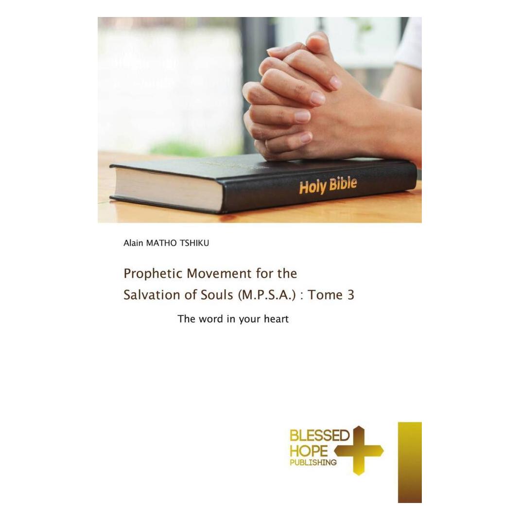 Various Publishers Prophetic Movement for the Salvation of Souls (M.P.S.A.) : Tome 3 (Deutsch, Alain MATHO TSHIKU) (51434930)
