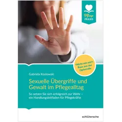 Sexuelle Übergriffe und Gewalt im Pflegealltag, Fachbücher von Gabriela Koslowski
