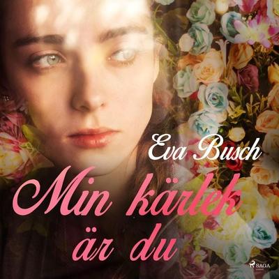 Min kärlek är du - Eva Busch, Audio, 9788726126235