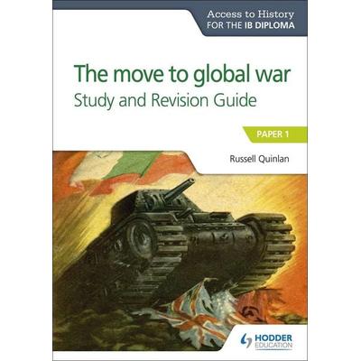Access to History for the IB Diploma: The move to global war Study and Revision Guide, Taschenbuch von Russell Quinlan, Hachette Learning,