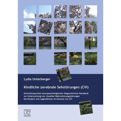 Kindliche zerebrale Sehstörungen (CVI), Taschenbuch von Lydia Unterberger, Utzverlag GmbH, 978-3-8316-4521-3