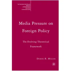 Media Pressure on Foreign Policy, Fachbücher von Derek Miller