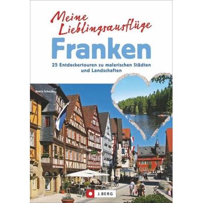 Meine Lieblingsausflüge Franken, Taschenbuch von Armin Scheider, Bucher