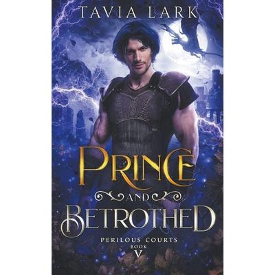 Prince and Betrothed, Taschenbuch von Tavia Lark, Tavia Lark