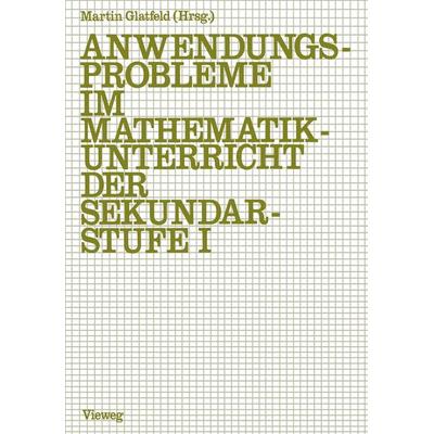 Anwendungsprobleme im Mathematikunterricht der Sekundarstufe I, Taschenbuch von Jürgen Glatfeld, Vieweg & Teubner, 978-3-528-08517-9