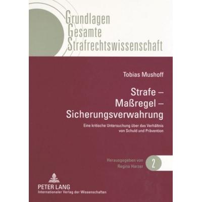Strafe – Maßregel – Sicherungsverwahrung, Taschenbuch von Tobias Mushoff, Peter Lang GmbH, Internationaler Verlag der Wissenschaften,
