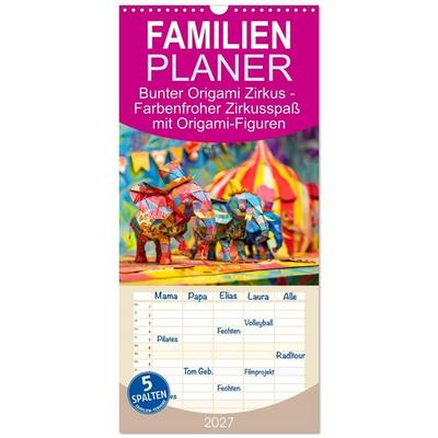 Familienplaner 2027 - Bunter Origami Zirkus - Farbenfroher Zirkusspaß mit Origami-Figuren mit 5 Spalten (Wandkalender, 21 x 45 cm) CALVENDO