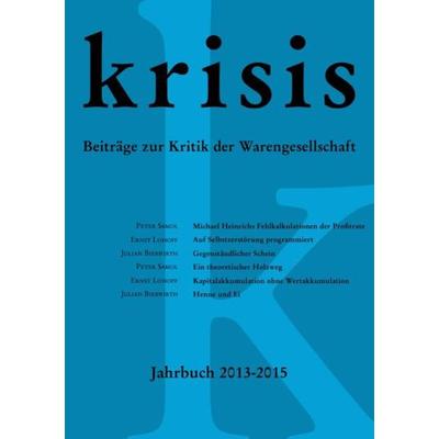 Krisis - Beiträge zur Kritik der Warengesellschaft / Krisis - Jahrbuch 2013 - 2015, Taschenbuch von Ernst Lohoff,Julian Bierwirth,Karl-Heinz