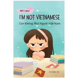 I'm Not Vietnamese (Con Không Ph¿i Ng¿¿i Vi¿t Nam), Kinderbücher von Yeonsil Yoo