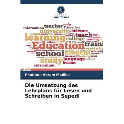 Die Umsetzung des Lehrplans für Lesen und Schreiben in Sepedi, Taschenbuch von Phutiane Abram Modiba, Verlag Unser Wissen, 978-620-4-89373-0