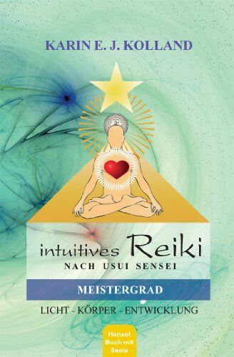 Karin E. J. Kolland - Intuitives Reiki nach Sensei Mikaomi Usui, Meistergrad: Licht, Körper, Entwicklung - Preis vom 02.10.2026 23:42:20 h