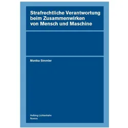 Strafrechtliche Verantwortung beim Zusammenwirken von Mensch und Maschine, Fachbücher von Monika Simmler