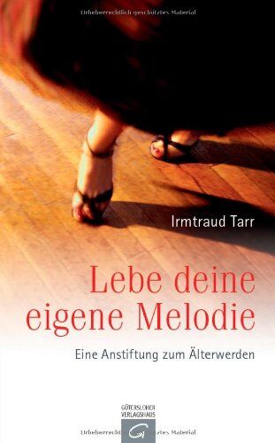 Irmtraud Tarr - Lebe deine eigene Melodie: Eine Anstiftung zum Älterwerden - Preis vom 13.10.2026 11:25:28 h