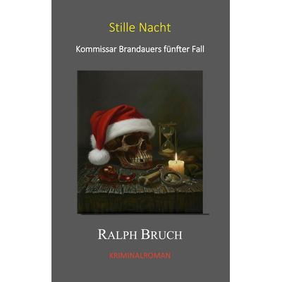 Stille Nacht, Taschenbuch von Ralph Bruch, BoD – Books on Demand, 978-3-695-72997-5