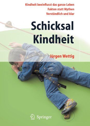 Jürgen Wettig - Schicksal Kindheit: Kindheit Beeinflusst Das Ganze Leben - Fakten Statt Mythen - Verständlich und Klar (German Edition) - Preis vom 09.10.2026 07:28:09 h