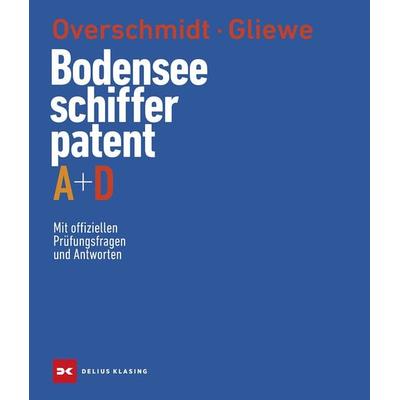 Bodensee-Schifferpatent A + D, Gebundene Ausgabe von Heinz Overschmidt,Ramon Gliewe, Delius Klasing, 978-3-667-12987-1