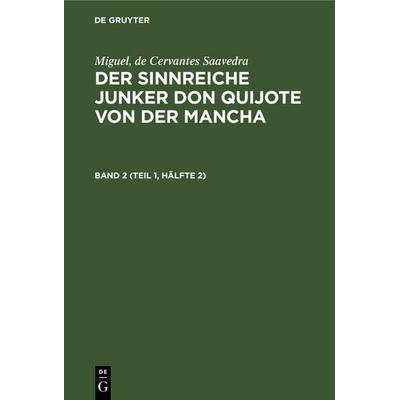 Der sinnreiche Junker Don Quijote von der Mancha. Band 2 (Teil 1, Hälfte 2), Gebundene Ausgabe von de Cervantes Saavedra Miguel, De Gruyter,
