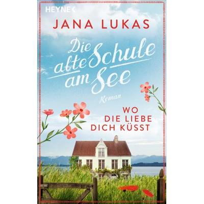 Wo die Liebe dich küsst, Taschenbuch von Jana Lukas, Heyne