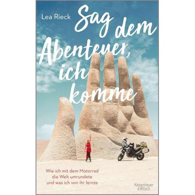 Sag dem Abenteuer, ich komme, Taschenbuch von Lea Rieck, Kiepenheuer & Witsch, 978-3-462-05224-4