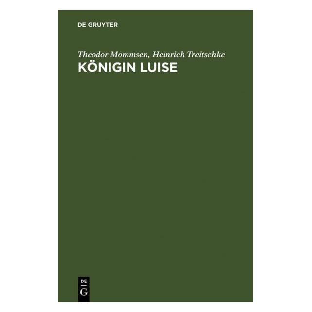 De Gruyter Mommsen:Königin Luise (Deutsch, Hardcover, Heinrich Treitschke, Theodor Mommsen) (67770678)