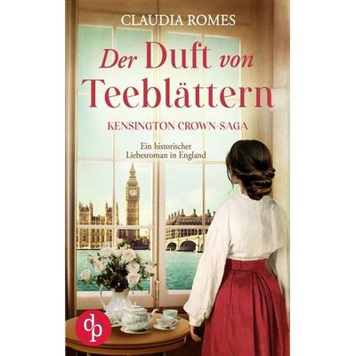Der Duft von Teeblättern, Taschenbuch von Claudia Romes, Dp Verlag, 978-3-9899840-0-4