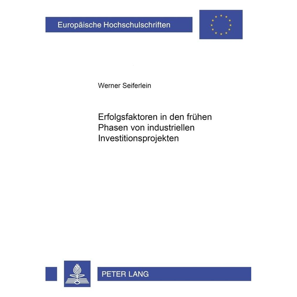 Peter Lang Erfolgsfaktoren in den frühen Phasen von industriellen Investitionsprojekten (Deutsch, Softcover, Werner Seiferlein) (56031993)