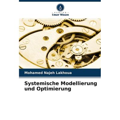 Systemische Modellierung und Optimierung, Taschenbuch von Mohamed Najeh Lakhoua, Verlag Unser Wissen, 978-620-4-40700-5