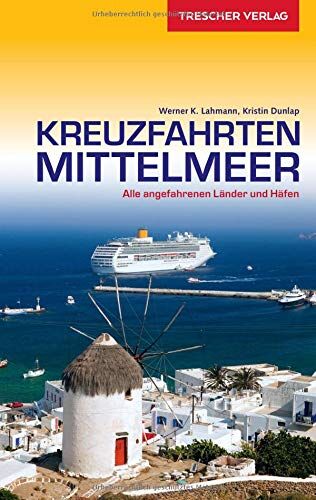 Lahmann, Werner K. - Reiseführer Kreuzfahrten Mittelmeer: Alle angefahrenen Länder und Häfen (Trescher-Reihe Reisen) - Preis vom 13.10.2026 11:25:28 h