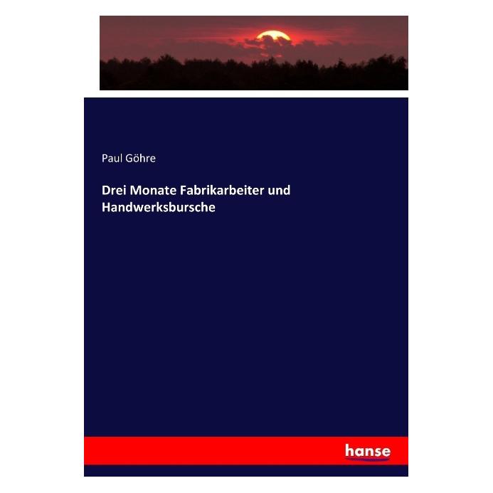 Hansebooks Drei Monate Fabrikarbeiter und Handwerksbursche (Deutsch, Softcover, Paul Göhre) (55864586)