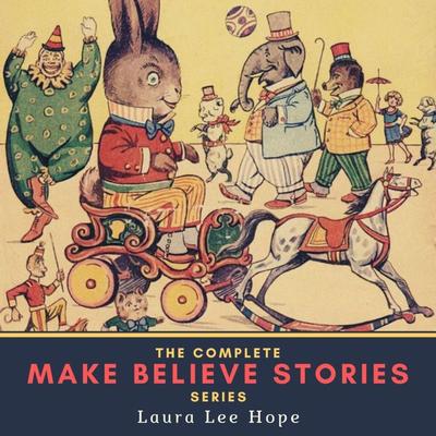 The Complete Make Believe Stories Series - Laura Lee Hope, Audio, 4064066252403