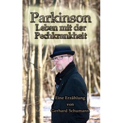 Parkinson Leben mit der Pechkrankheit, Taschenbuch von Gerhard Schumann, BoD – Books on Demand, 978-3-7386-1180-9