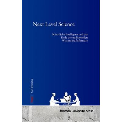Next Level Science, Taschenbuch von Carl Whittaker, Bremen University Press, 978-3-691-73255-9