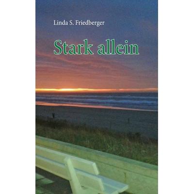 Stark allein, Gebundene Ausgabe von Linda S. Friedberger, Twentysix Love, 978-3-7407-1381-2