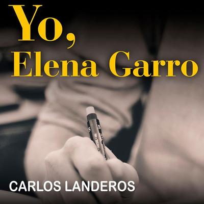 Yo, Elena Garro - Carlos Landeros, Audio, 9789179737467
