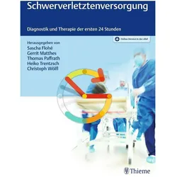 Schwerverletztenversorgung, Fachbücher von Christoph Wölfl, Gerrit Matthes, Heiko Trentzsch, Thomas Paffrath, Sascha Flohé