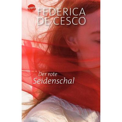 Der rote Seidenschal, Taschenbuch von Federica de Cesco, Arena, 978-3-401-50467-4