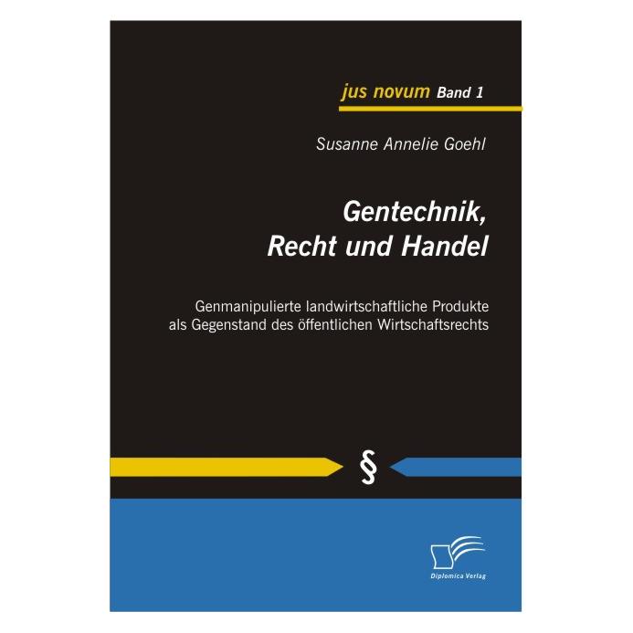 Diplomica Gentechnik, Recht und Handel (Deutsch, Softcover, Susanne Annelie Goehl) (55207102)