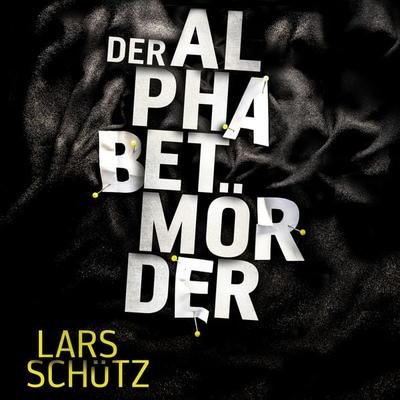 Der Alphabetmörder (Ein Grall-und-Wyler-Thriller 1) - Lars Schütz, Audio, 9783844923025
