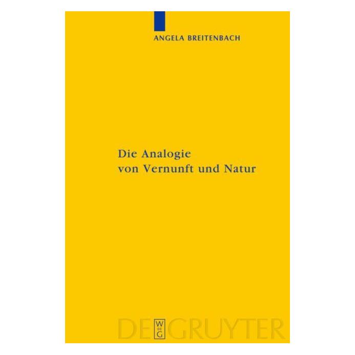 De Gruyter Die Analogie von Vernunft und Natur (Deutsch, Hardcover, Angela Breitenbach) (7227014)
