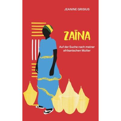 Zaïna, Taschenbuch von Jeanine Grisius, Editions Schortgen, 978-2-919792-76-4