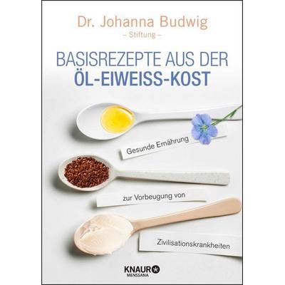 Basisrezepte aus der Öl-Eiweiß-Kost, Taschenbuch von Johanna Budwig-Stiftung, Knaur MensSana, 978-3-426-65791-1