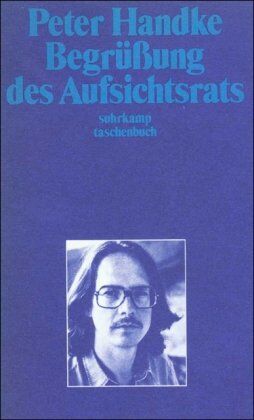 Peter Handke - Begrüßung des Aufsichtsrats (suhrkamp taschenbuch) - Preis vom 09.10.2026 07:28:09 h