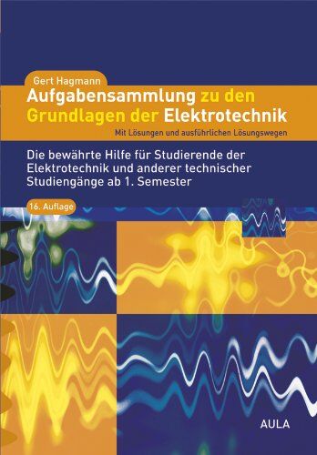 Gert Hagmann - Aufgabensammlung zu den Grundlagen der Elektrotechnik: Mit Lösungen und ausführlichen Lösungswegen - Preis vom 02.10.2026 23:42:20 h