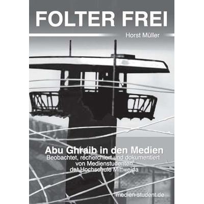 Folter Frei, Taschenbuch von Horst Müller, Hochschulverlag Mittweida, 978-3-9809598-1-0