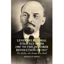 Lenin's Electoral Strategy from 1907 to the October Revolution of 1917, Fachbücher von August H. Nimtz