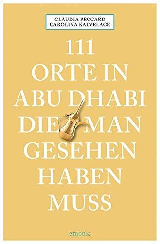 Carolina Kalvelage - 111 Orte in Abu Dhabi, die man gesehen haben muss: Reiseführer - Preis vom 14.10.2026 23:07:16 h