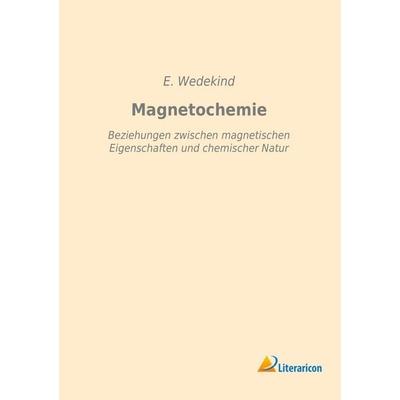Magnetochemie, Taschenbuch von E. Wedekind, Literaricon, 978-3-95913-146-9