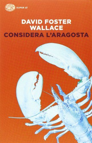 Wallace, David Foster - Considera l'aragosta - Preis vom 14.10.2026 23:07:16 h