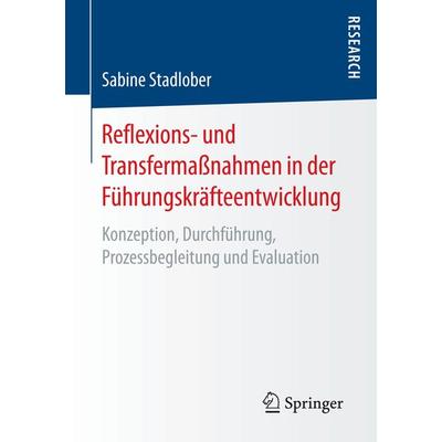 Reflexions- und Transfermaßnahmen in der Führungskräfteentwicklung, Taschenbuch von Sabine Stadlober, Springer Fachmedien Wiesbaden GmbH,
