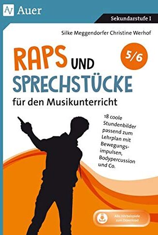 Silke Meggendorfer - Raps & Sprechstücke für den Musikunterricht 5-6: 18 coole Stundenbilder passend zum Lehrplan mit Bewegungsimpulsen, Bodypercussion und Co. (5. und 6. Klasse) - Preis vom 09.10.2026 07:28:09 h